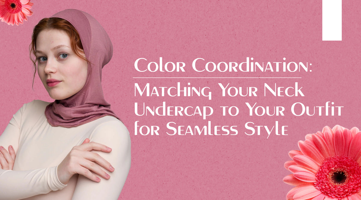 Perfect Hijab Style: Color Coordinate Your Neck Undercap – Menatique