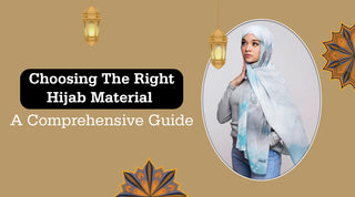 Choosing the Right Hijab Material: A Comprehensive Guide