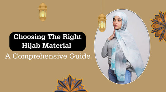 Choosing the Right Hijab Material: A Comprehensive Guide